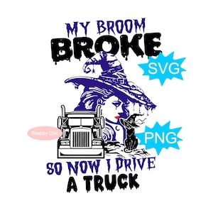 Halloween Truck Svg, Halloween Truck Png, Halloween Sublimation, Truck Svg, Truck Sublimation Png, I Broke My Broom Svg, My Broom Broke Png