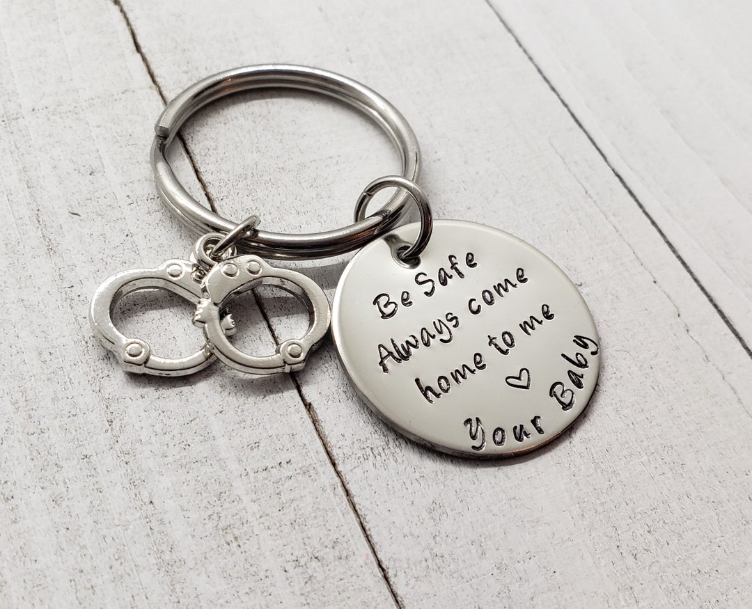 Be Safe Keychain, Always Come Home to Me Keychain, Handstamp, Police  Officer Gift, Military Law Enforcement, Firefighter Hero Be Safe Gift