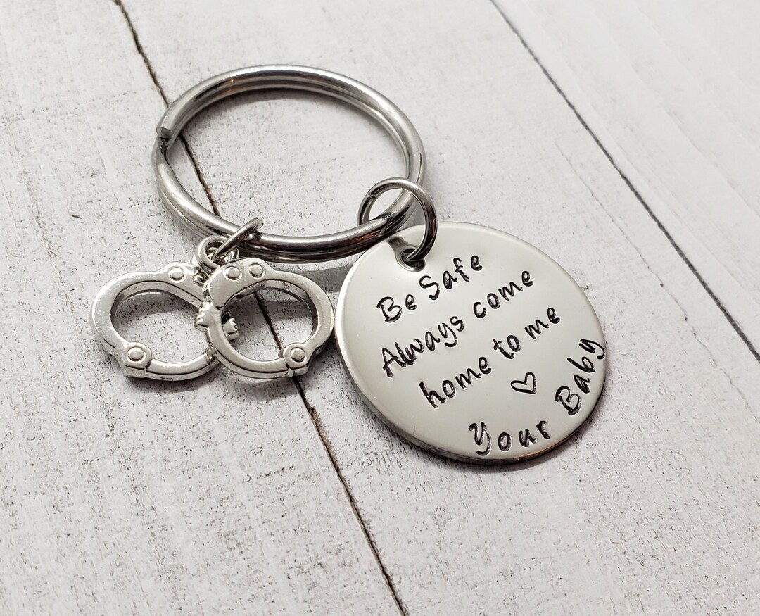 Be Safe Keychain, Always Come Home to Me Keychain, Handstamp, Police  Officer Gift, Military Law Enforcement, Firefighter Hero Be Safe Gift