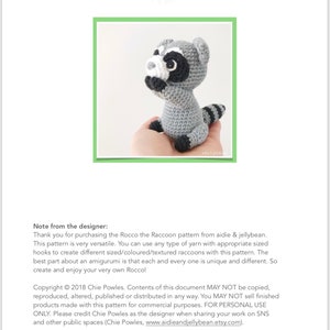 May include: A crochet pattern for making a raccoon amigurumi. The pattern is called "Rocco the Raccoon" and is designed by Chie Powles. The pattern includes instructions for creating different sized, colored, and textured raccoons.