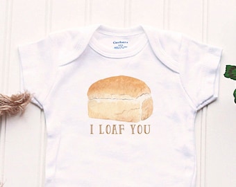 I Loaf You Onesie® - Bread Onesie®, Funny Bread Onesie®, junk food Onesie®, rolls shirt, carb baby gift, funny baby gift, carb lover gift