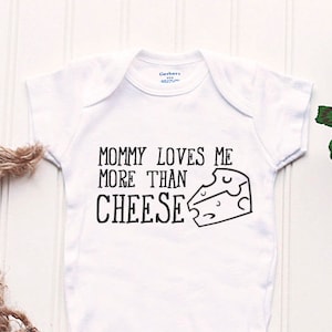 Cheese Onesie® - Mommy Loves Me More Than Cheese, Cheese addict, cheese is life, take home outfit, new baby outfit, funny baby cheese outfit