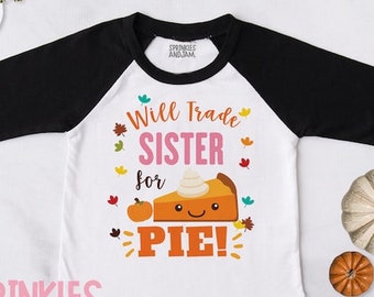 Will trade Sister for Pie Shirt -  Pumpkin Pie Shirt - Sweet Potato Pie Shirt - Thanksgiving sister Shirt - Funny - Sister in PINK- RAGLAN