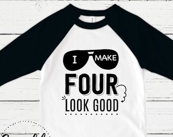 4th Birthday Shirt Boy - 4th Birthday Outfit - I Make Four Look Good © - Fourth Birthday Shirt - RAGLAN