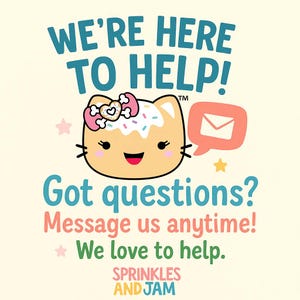 a cute cartoon cat with a heart-shaped bow on its head, accompanied by a speech bubble and text that reads "WE'RE HERE TO HELP! Got questions? Message us anytime! We love to help."