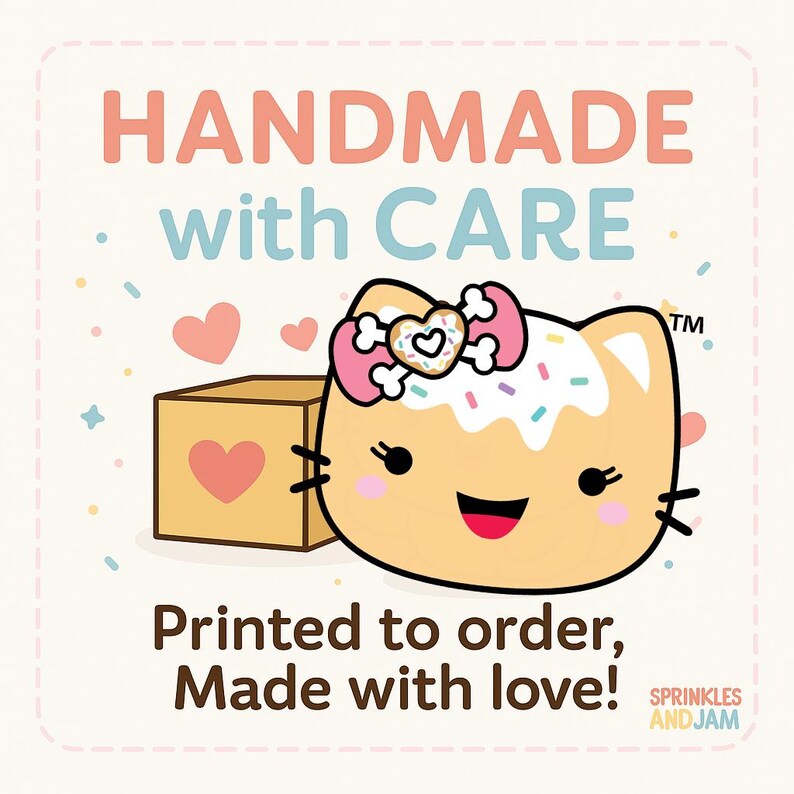 a cheerful cartoon cat with a heart-shaped bow on its head, sitting next to a box with a heart symbol on it. The text "HANDMADE with CARE" is prominently displayed above the cat, and "Printed to order, Made with love!" is written below the cat. The image also includes the text "SPRINKLES AND JAM" at the bottom.