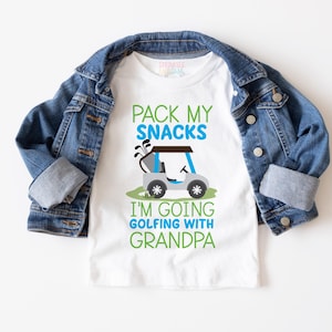 Pack my Snacks I&#39;m going golfing with grandpa - toddler - Golf baby - Grandma - Papa - Customize the Name - shirt for kids