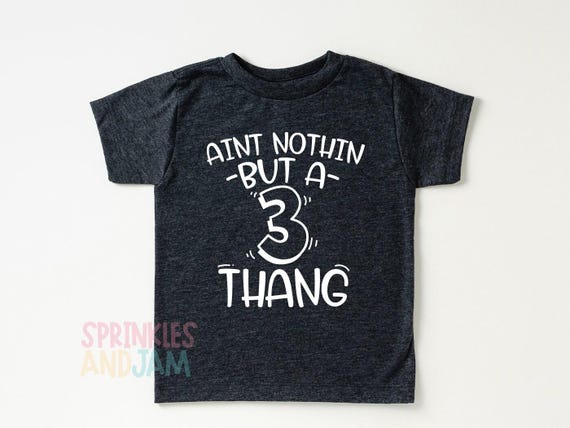 3rd Birthday Boy Shirt: Nothin' But a Three Thang©