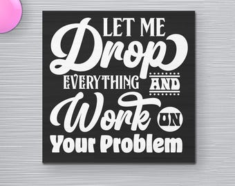 Funny Fridge Magnet: Sarcastic Office Humor, Coworker Gift