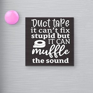 Duct Tape Can&#39;t Fix Stupid Funny Fridge Magnet, Black and White Kitchen Magnet, Hilarious Refrigerator Magnet