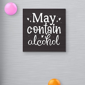 Funny Fridge Magnets May Contain Alcohol, Home Bar Magnet, Kitchen Magnet, Fun Novelty Magnet Gift