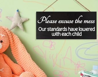 Funny Family Wooden Sign: Please Excuse the Mess - Parenting Humor
