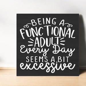 Being a Functional Adult Everyday Seems a Bit Excessive Funny Fridge Magnet, 3 x 3 Inch, Sarcastic Magnets, Office Magnet