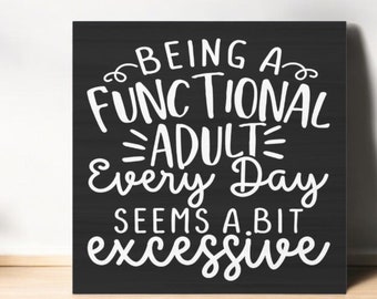 Being a Functional Adult Everyday Seems a Bit Excessive Funny Fridge Magnet, 3 x 3 Inch, Sarcastic Magnets, Office Magnet