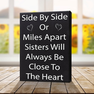 Sister Gifts From Sisters, Side By Side or Miles Apart Sisters Will Always Be Close To the Heart, Meaningful Sister Gift Ideas, Sister Decor