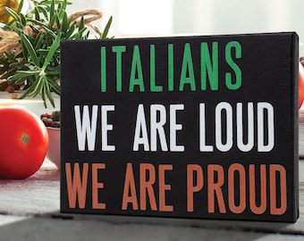 Italian Gifts, Italians We Are Loud We Are Proud Wooden Sign, Funny Italian Pride Gift, Italy Gift, Italian Kitchen Decor