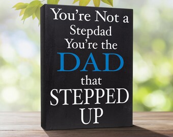 Step Dad Gift, Gift For Step Dad, Fathers Day Gifts, You're Not a Stepdad You're the Dad That Stepped Up, Bonus Dad Gift, Stepdad Gifts