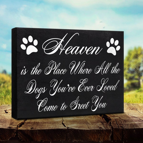 Dog Memorial Gifts, Pet Loss Gifts, Pet Memorial, Heaven is the Place Where All The Dogs You've Ever Loved Come to Greet You