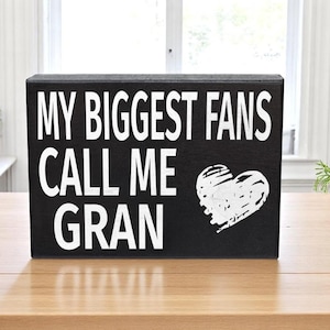 Gran Gift, My Biggest Fans Call Me Gran Wood Sign, Gifts for Gran, Mother&#39;s Day Gift for Gran
