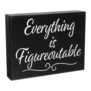 Everything Is Figureoutable Sign - Inspirational Desk Decor for Coworker Gifts, Office Desk Accessories, Motivational and Problem Solving