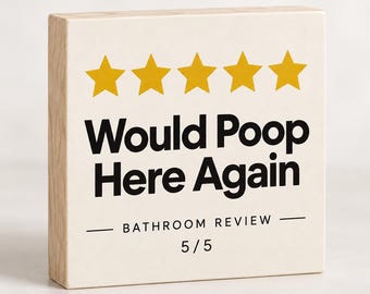 Would Poop Here Again, Funny Bathroom Sign