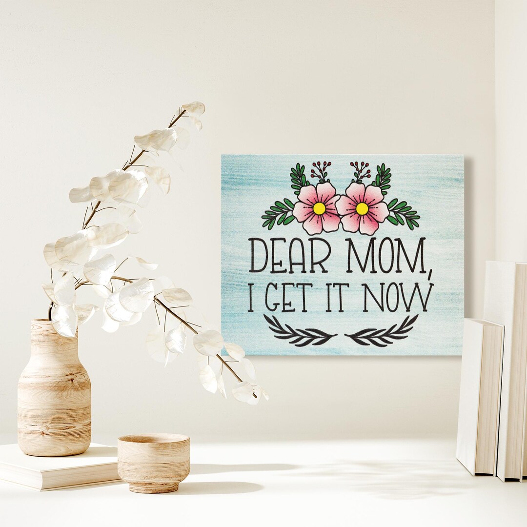 Dear Mom I Get It Now Sign: Funny Sentimental Wooden Shelf Decor - Etsy