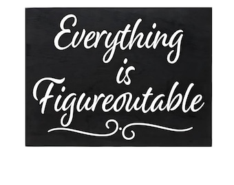 Everything Is Figureoutable Sign - Inspirational Desk Decor for Coworker Gifts, Office Desk Accessories, Motivational and Problem Solving