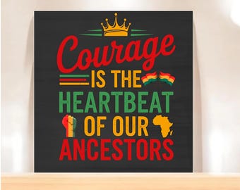 Black History Month Magnet – Courage is the Heartbeat of Our Ancestors, Inspirational Wooden Gift