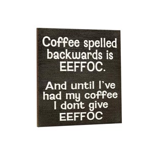 Coffee Spelled Backwards is EEFFOC And Until I've Had My Coffee I Don't Give EEFFOC Fridge Magnet, Sarcastic Magnets, Kitchen Magnet