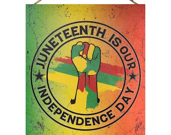 Juneteenth Is Our Independence Day Sign: African American Freedom Day Decor
