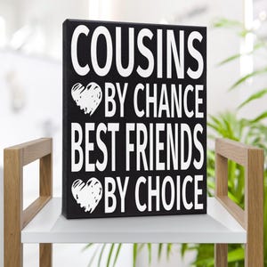Cousin Gifts, Cousins By Chance Best Friends By Choice Wooden Sign, Gift for Cousins, Cousin Birthday