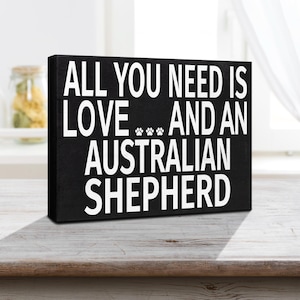 All You Need Is Love and an Australian Shepherd Sign - Dog Lover Home Decor, Aussie Shepherd Gifts, Wooden Shelf Decor