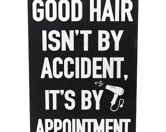 Good Hair Isn't by Accident, Funny Hairdresser Wood Sign: Salon & Barber Shop Decor