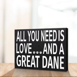 All You Need is Love and a Great Dane Wood Sign, Great Dane Gifts, 8x6 Inch Dog Lover Gift, Tabletop or Wall Decor