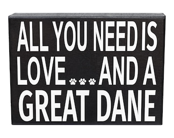 All You Need is Love and a Great Dane Wood Sign, Great Dane Gifts, 8x6 Inch Dog Lover Gift, Tabletop or Wall Decor