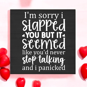 I&#39;m Sorry I Slapped You But You Didn&#39;t Stop Talking, Magnet Funny, 3 x 3 Inch, Sarcastic Magnets, Office Magnet