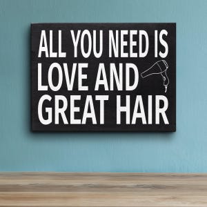 All You Need Is Love and Great Hair - Hair Stylist Gift - Wooden Sign for Beauticians, Hairdressers, and Barbers - Rustic Salon Decor