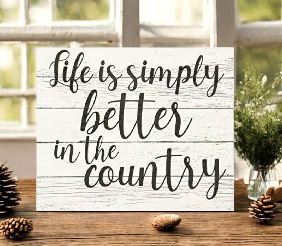 Life Is Better In The Country Sign