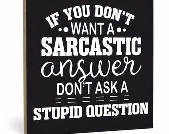 Stupid Question Sign, Sarcastic Fridge Magnet for Office or Dorm Room