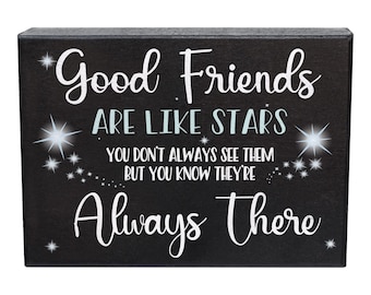 Friendship Wood Sign: Good Friends Are Like Stars, Sentimental Gift