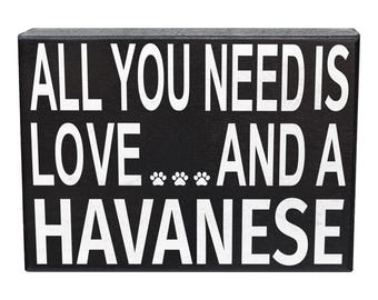 All You Need is Love and a Havanese Dog Sign and Gift