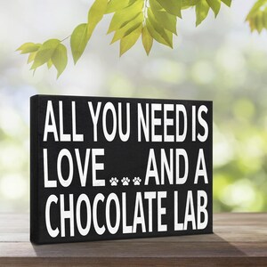 Labrador Lover, All You Need Is Love And A Chocolate Lab Sign and Gift for Mom image 5