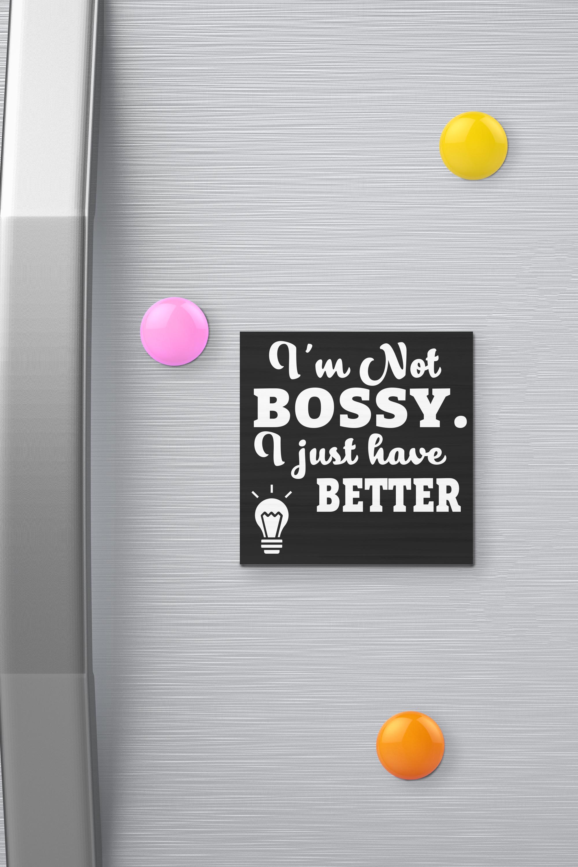 I’m Not Bossy I Just Have Better Ideas Funny Fridge Magnet, Office Decor, 3 x 3 Inches, Refrigerator Magnets, Coworker Gift