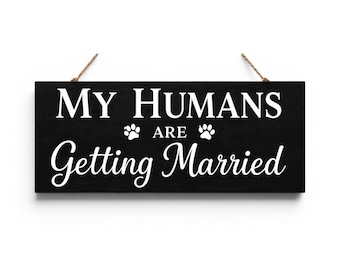 My Humans Are Getting Married Dog Sign – Engagement Photo Prop