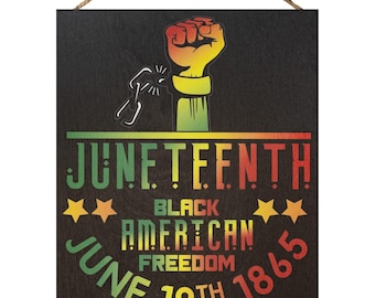 Juneteenth Wooden Sign: Black Independence Day Decor, African American Freedom Day, 1865