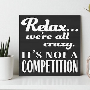 Relax We’re All Crazy It’s Not a Competition Funny Refrigerator Magnet, Locker Decor, 3 x 3 Inch, Fridge Magnets, Friend Gift