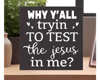 Funny Fridge Magnet: "Why Y'all Testing The Jesus In Me" - USA Made