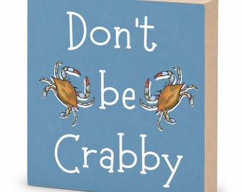 Don't Be Crabby Wooden Sign: Beach House Accent