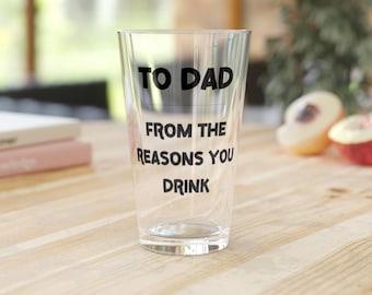Custom Beer Glass for Dad | Funny Gift from the Reasons You Drink | New Dad, Stepdad, Bonus Dad Beer Lover Gift