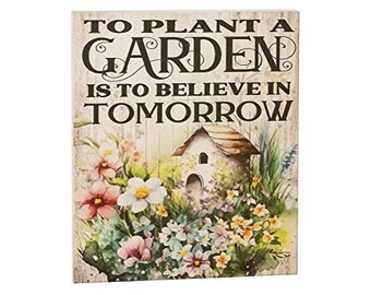 Spring Decor, To Plant a Garden Is To Believe in Tomorrow Wooden Sign, Spring Wall Decor, Garden Sign, Inspirational Quote